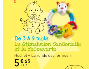 De 3 à 9 mois : La stimulation sensorielle et la découverte - Hochet La ronde des formes - 5,65€ TTC