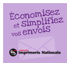 Economisez et simplifiez vos envois avec l'Imprimerie Nationale