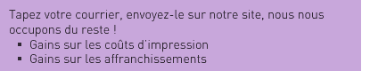 Tapez votre courrier, envoyez-le sur notre site, nous nous occupons du reste ! 1) Gains sur les coûts d'impression 2) Gains sur les affranchissements