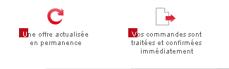 Une offre acualisée. Vos commandes sont traitées et confirmées immédiatement