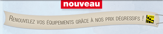 Renouvelez vos équipements grâce à nos prix dégressifs
