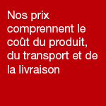 Nos prix comprennent le coût du produit, du transport et de la livraison