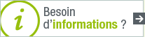 Besoin d'informations ?