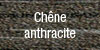 Chene anthracite