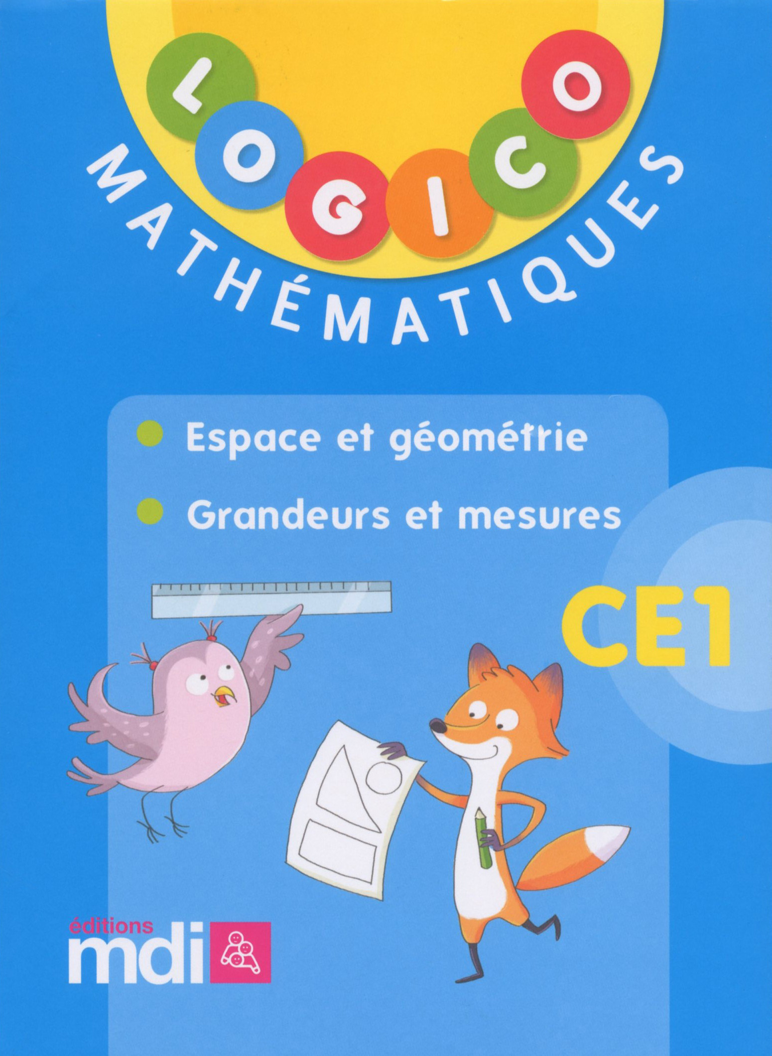 Logico mathématiques ce1 : espace et géométrie - grandeurs et mesures